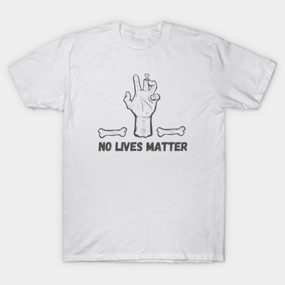 No Lives Matter Z Tshirt